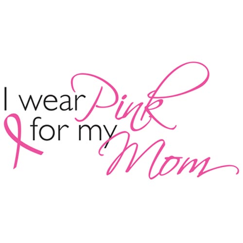 TRANSFER I WEAR PINK FOR MY MOM